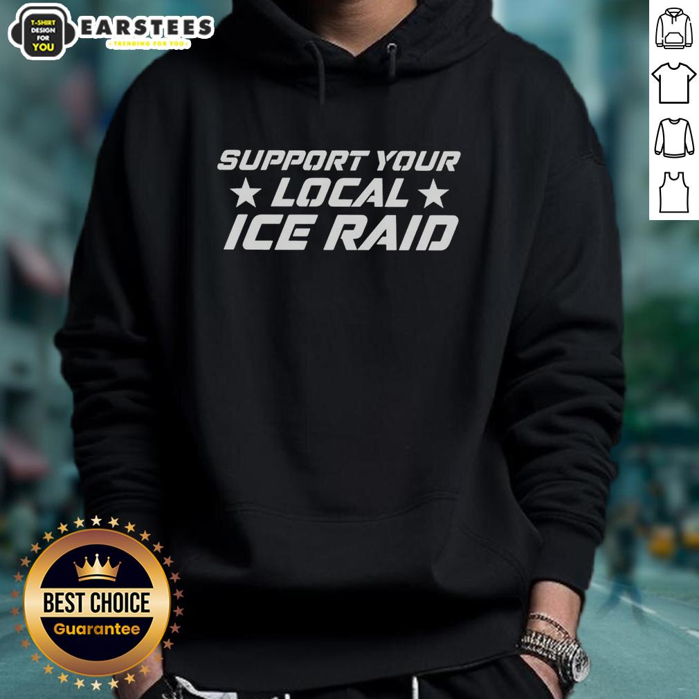 Nice Support Your Local Ice Raid T-Shirt - Image 2