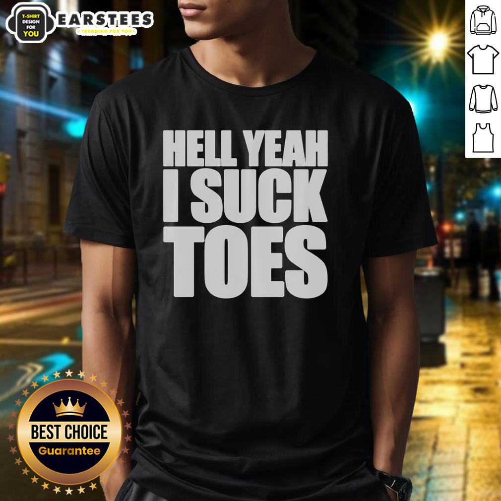 Official Hell Yeah I Suck Toes T-Shirt