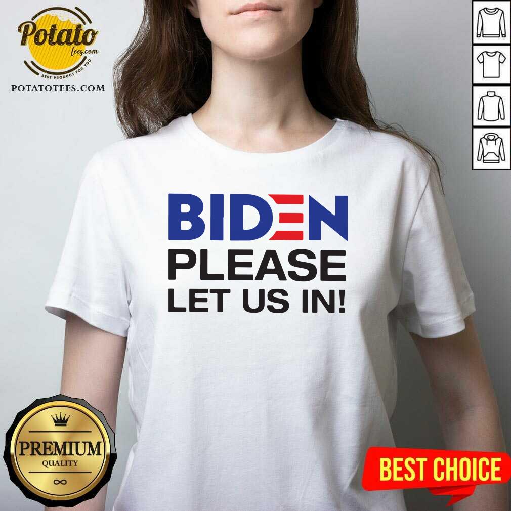 Good Joe Biden Please Let Us In Shirt - Image 2