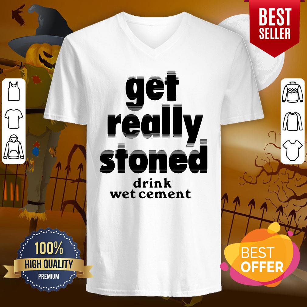So Cute Get Really Stoned Drink Wet Cement Shirt - Image 2