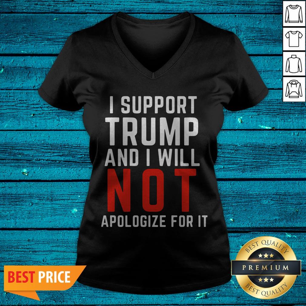 I Support Trump And I Will Not Apologize For It Shirt - Image 2