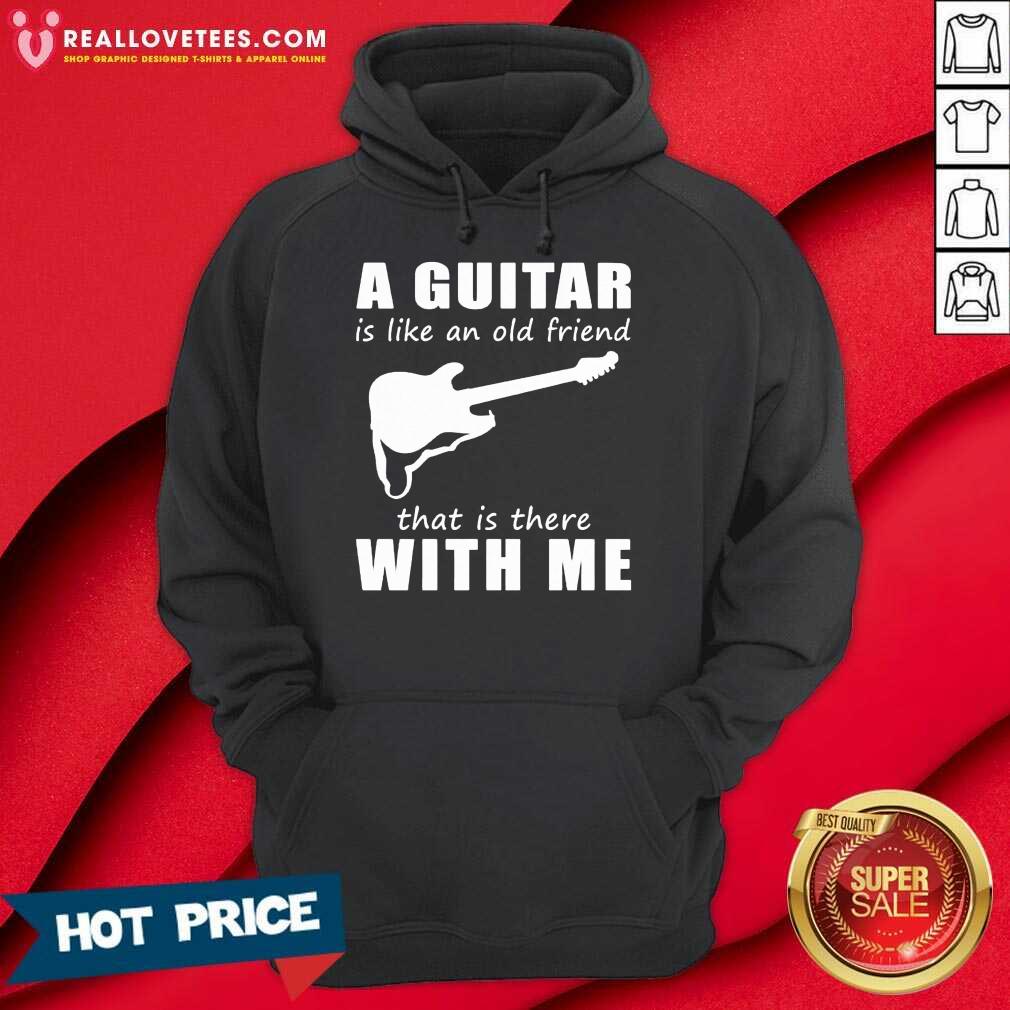 A Guitar Is Like An Old Friend That Is There With Me Shirt - Image 2