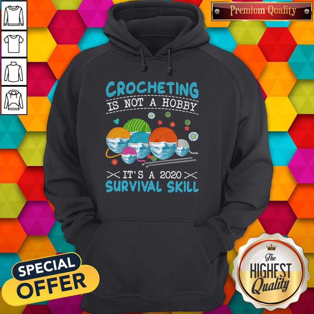 Crocheting Is Not A Hobby It's A 2020 Survival Skill Shirt - Image 2
