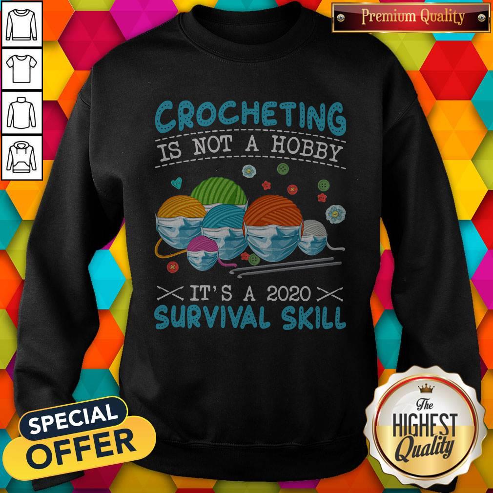Crocheting Is Not A Hobby It's A 2020 Survival Skill Shirt - Image 5