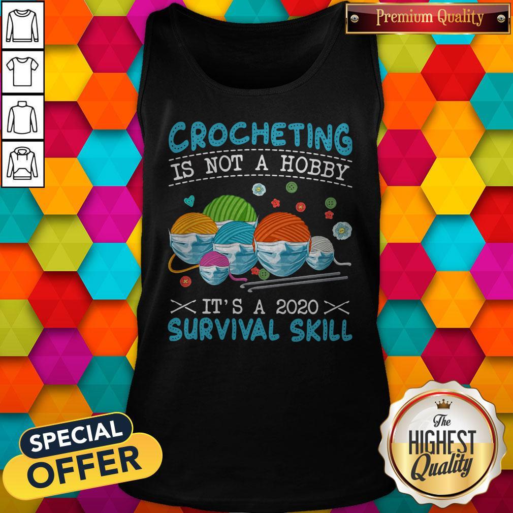 Crocheting Is Not A Hobby It's A 2020 Survival Skill Shirt - Image 4