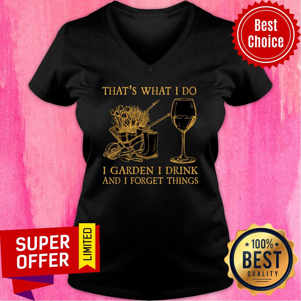 That's What I Do I Garden I Drink Forget Things Shirt - Image 2