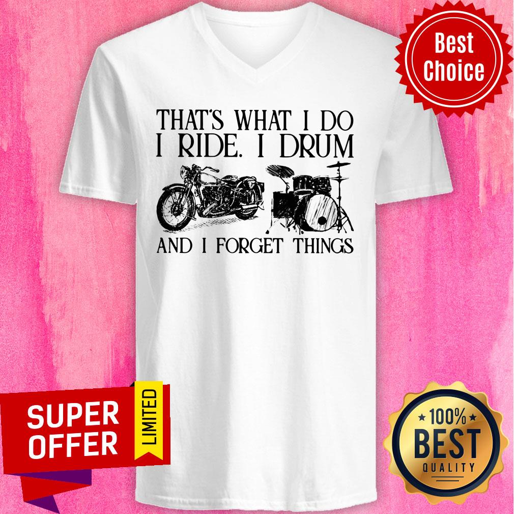 That's What I Do I Ride I Drum And I Forget Things Shirt - Image 2