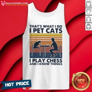 Alternative view of Vip That’s What I Do I Pet Cats I Play Chess And I Know Things Vintage Shirt