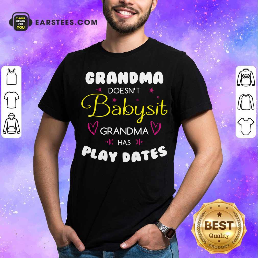 Perfect Grandma Doesn’t Babysit Grandma Has Playdates Shirt
