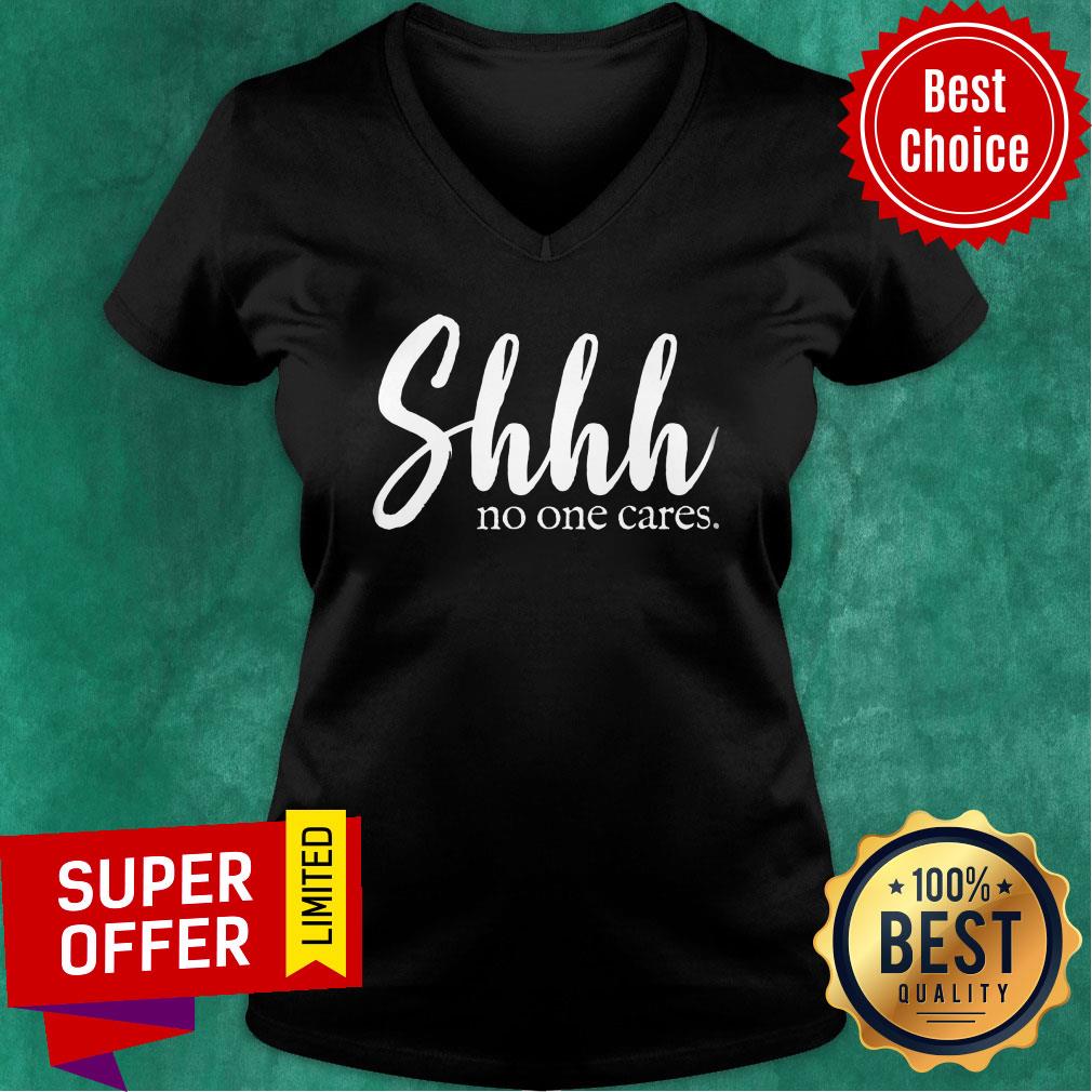 Shhh No One Cares Shirt - Image 5