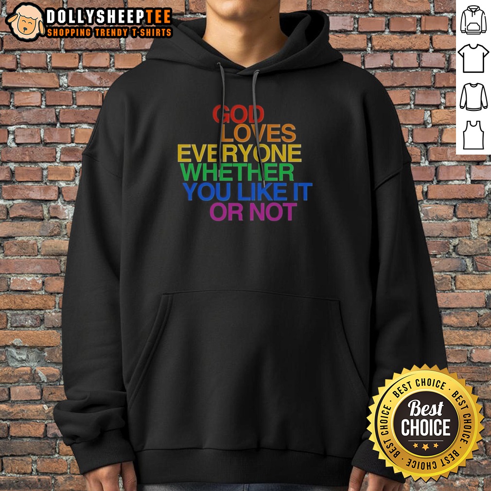 Good God Loves Everyone Whether You Like It Or Not Shirt - Image 2