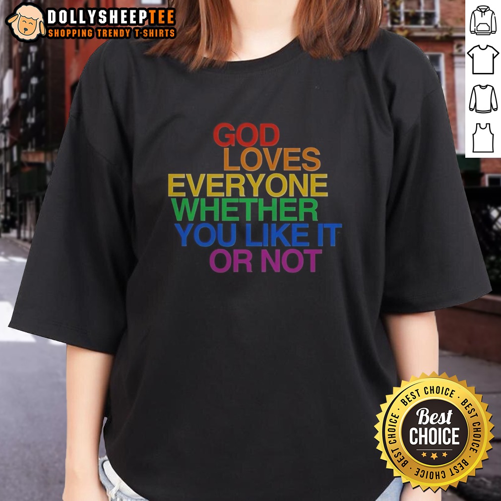 Good God Loves Everyone Whether You Like It Or Not Shirt - Image 3