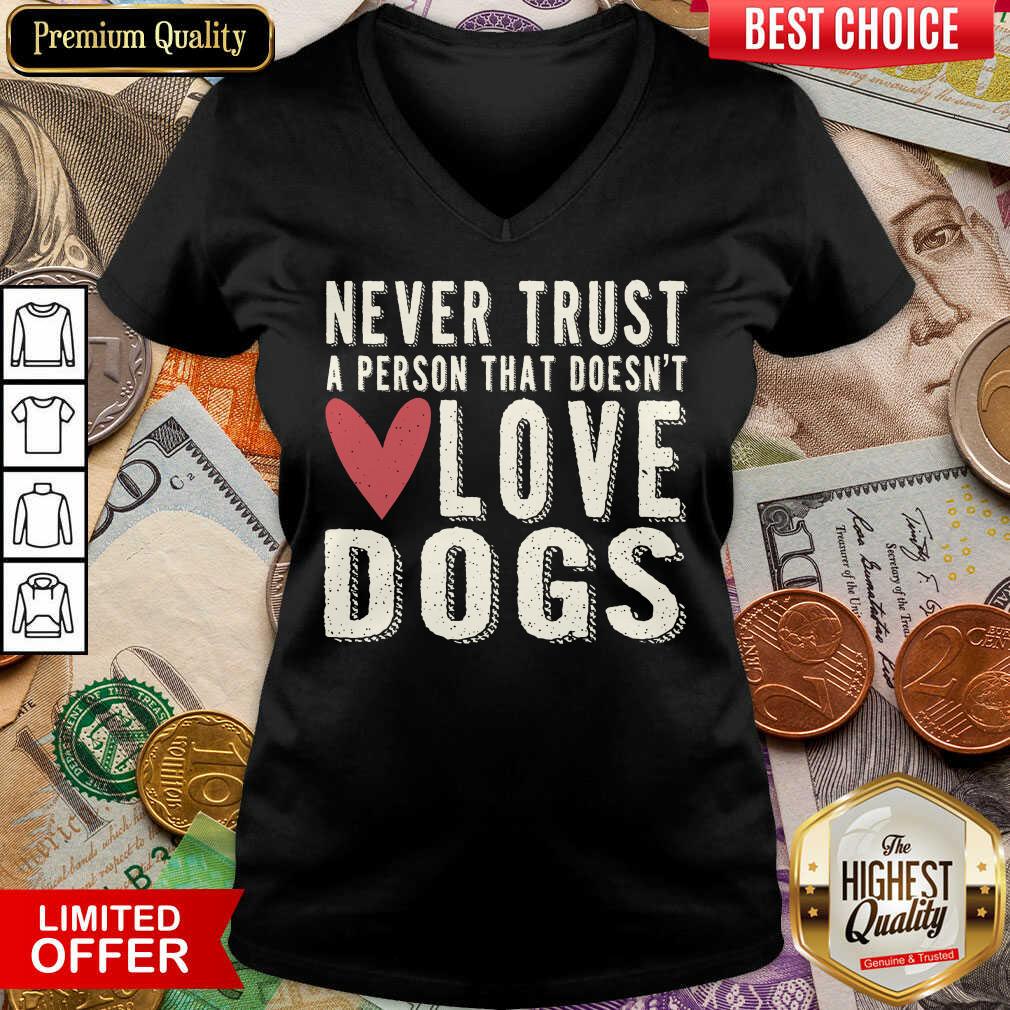 Good Never Trust A Person That Doesn't Love Dog Shirt - Image 2
