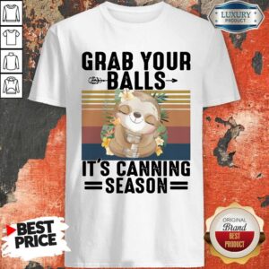 Nice Sloth Grab Your Balls It’s Canning Season Vintage Shirt