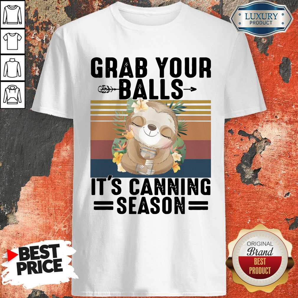 Nice Sloth Grab Your Balls It’s Canning Season Vintage Shirt