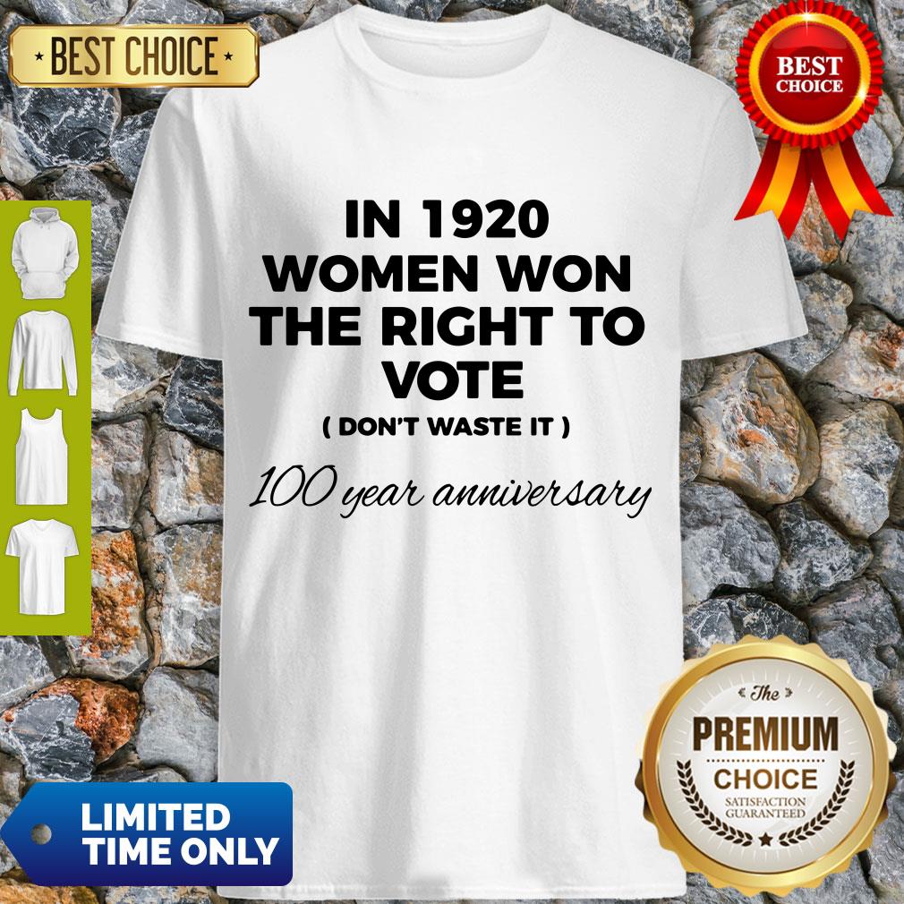 Womens In 1920 Women Won The Right To Vote Do Not Waste It Shirt