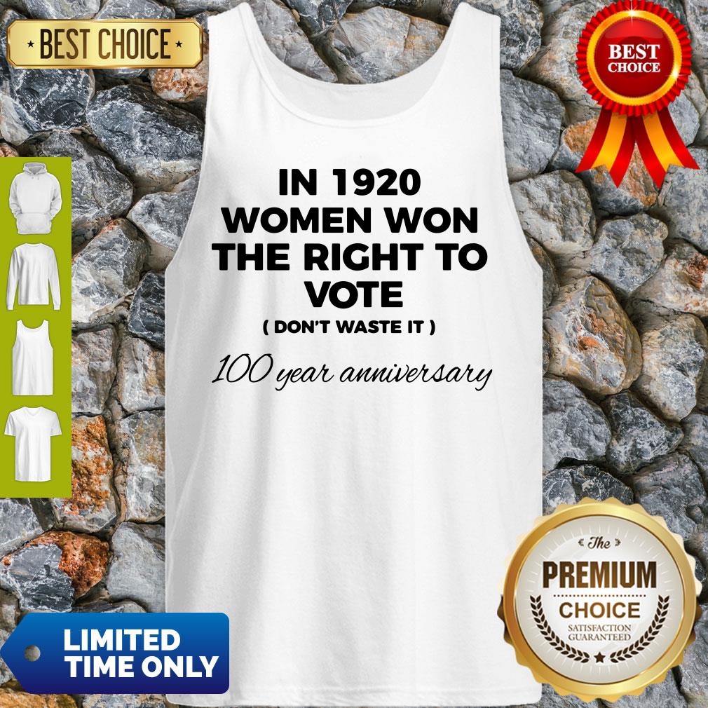 Womens In 1920 Women Won The Right To Vote Do Not Waste It Shirt - Image 5