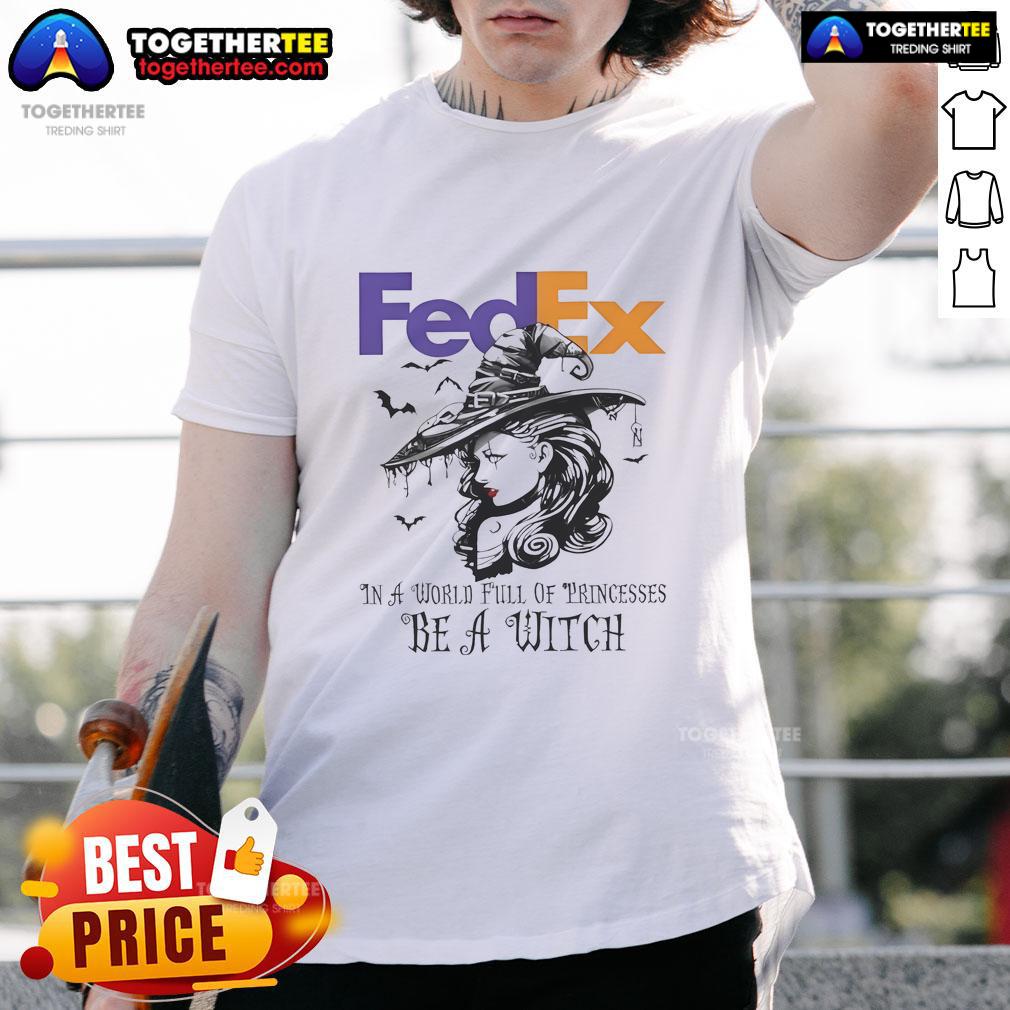 Official Fedex In A World Full Of Princesses Be A Witch Halloween T-Shirt