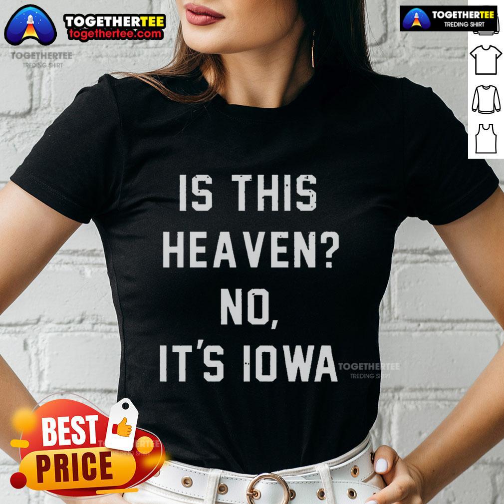 Premium Is This Heaven No It's Iowa T-Shirt - Image 3