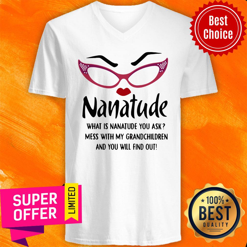 Nanatude What Is Nanatude You Ask Mess With My Grandchildren And You Will Find Out Shirt - Image 3