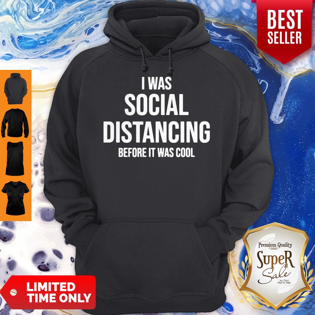 Premium I Was Social Distancing Before It Was Cool Shirt - Image 4