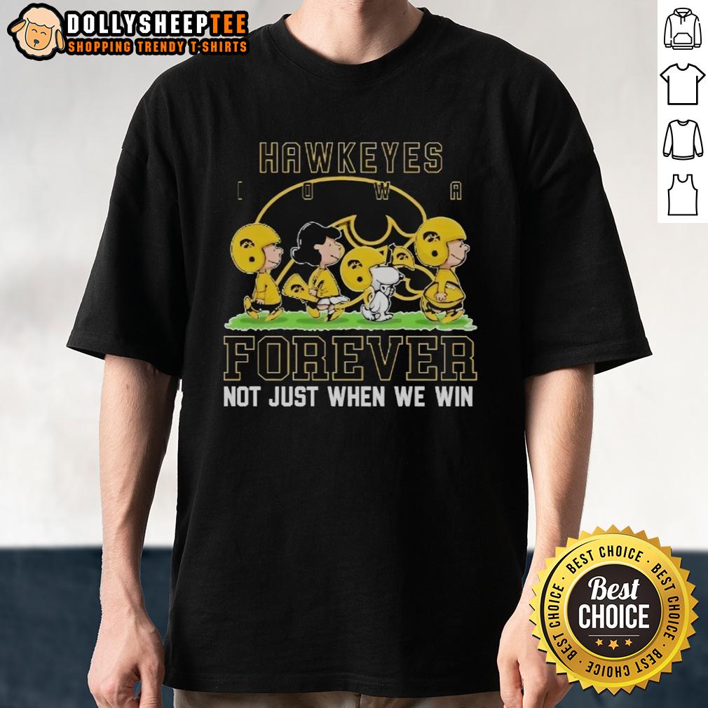 Awesome Peanuts Iowa Hawkeyes Forever Not Just When We Win T-Shirt