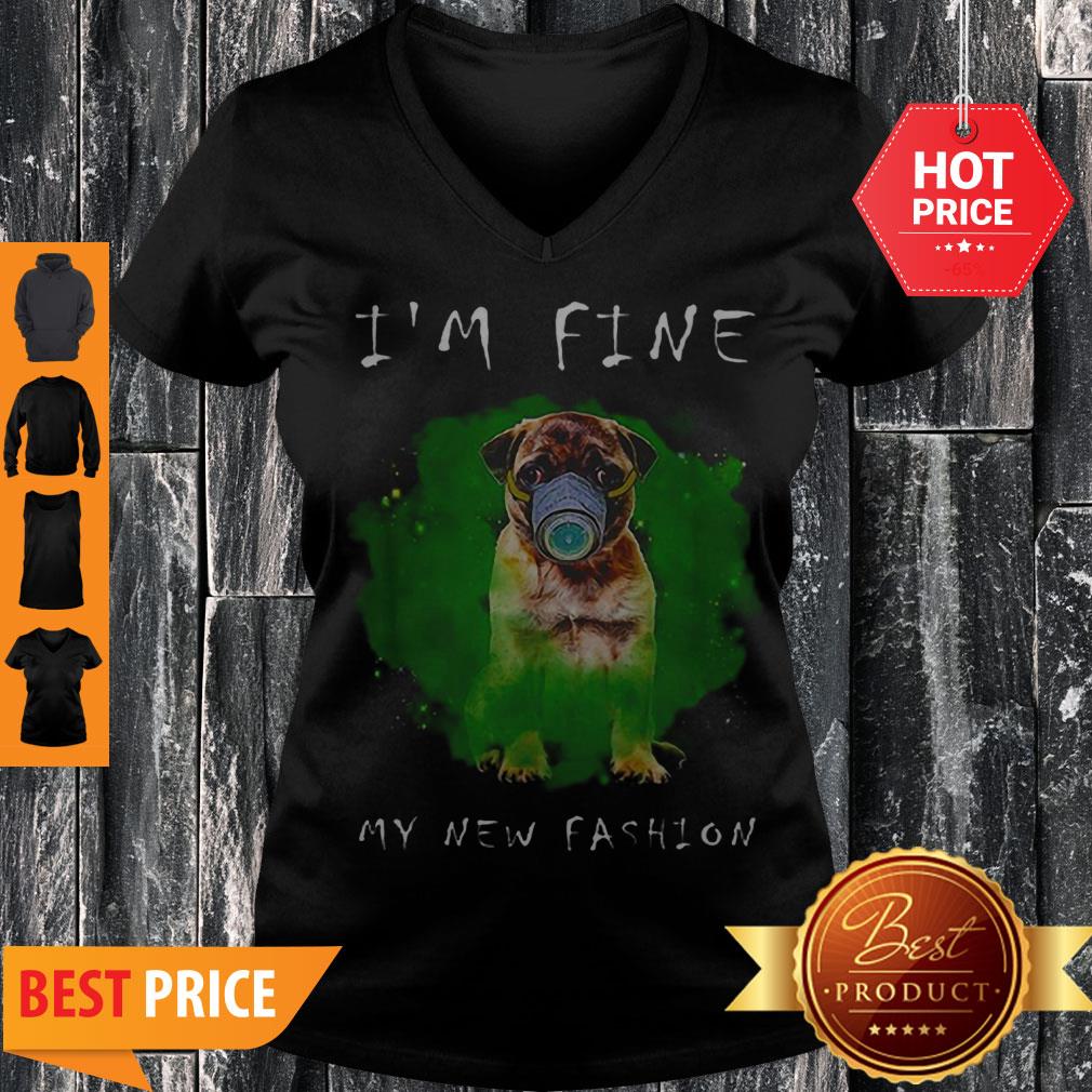 Beautiful Pug I’m Fine My New Fashion Shirt - Image 5