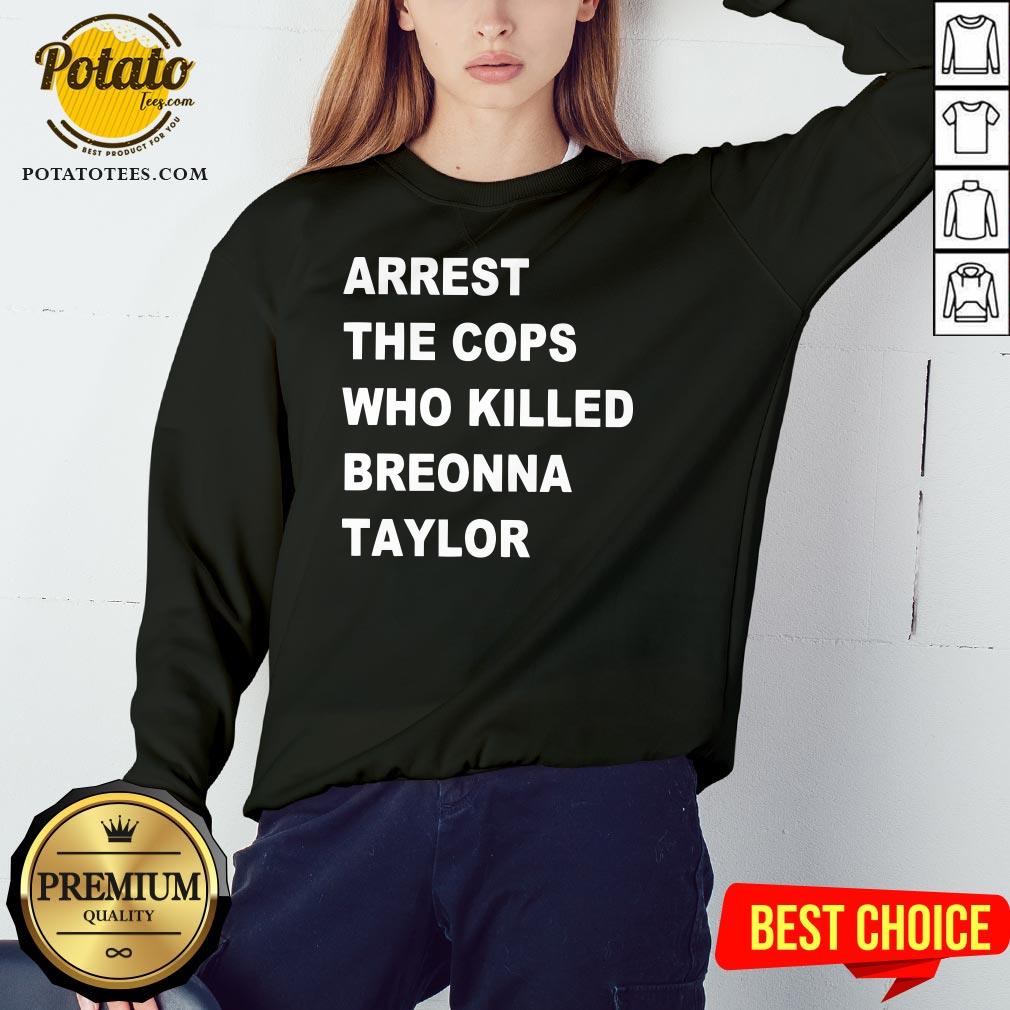 Nice Arrest The Cops Who Killed Breonna Taylor Shirt - Image 4
