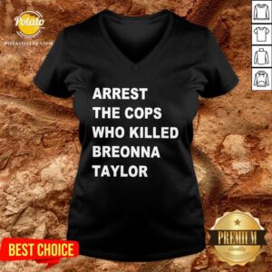 Alternative view of Nice Arrest The Cops Who Killed Breonna Taylor Shirt