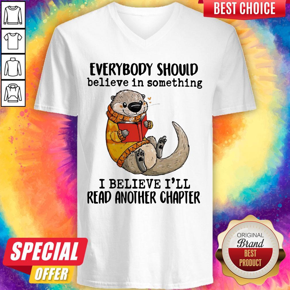 Everybody Should Believe In Something I Believe I'll Read Another Chapter Otter Read Book Shirt - Image 4