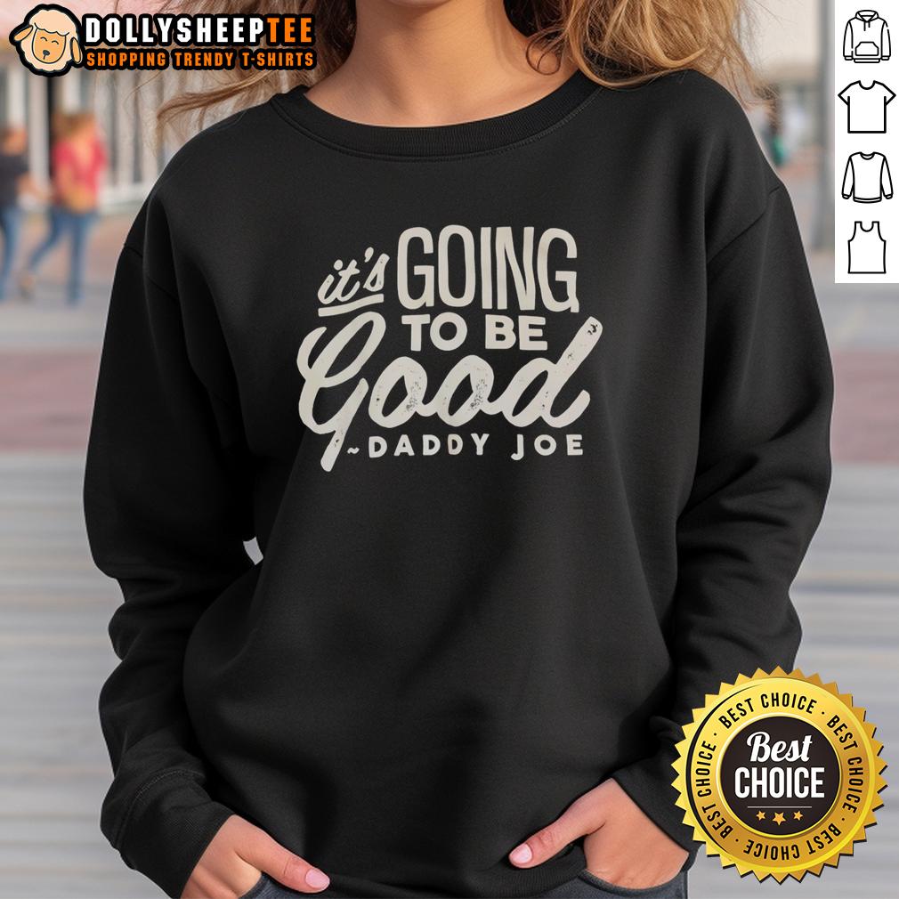Awesome Daddy Joe It's Going To Be Good T-Shirt - Image 5