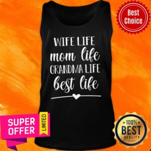 Alternative view of Wife Life Mom Life Grandma Life Best Life Shirt
