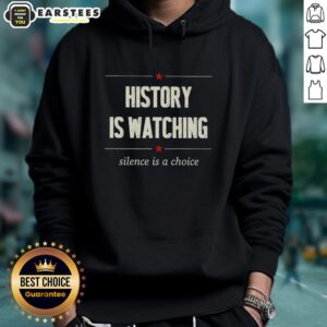 Alternative view of Good History Is Watching Silence Is A Choice T-Shirt