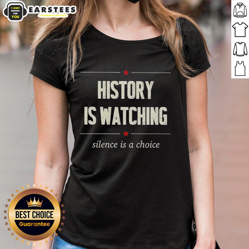 Good History Is Watching Silence Is A Choice T-Shirt - Image 3