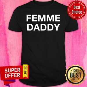 Awesome Femme Daddy Shirt