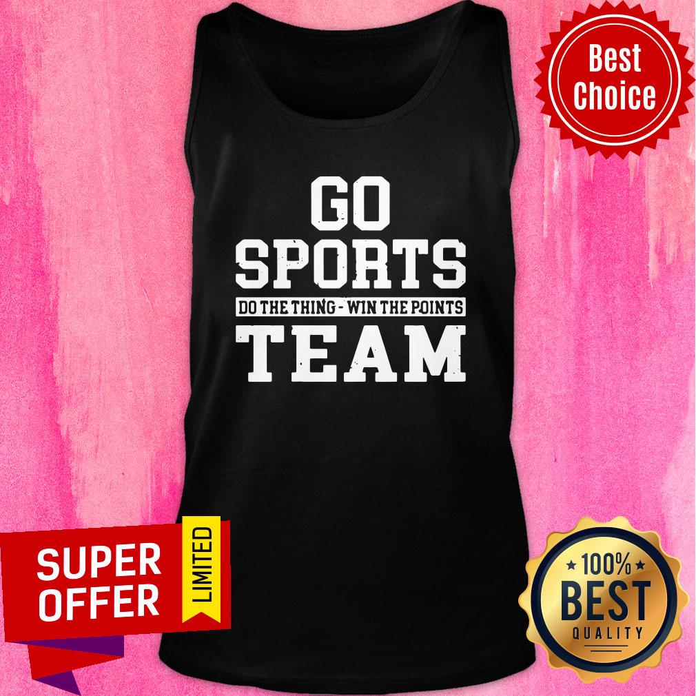Nice Go Sports Do The Thing Win The Points Team Shirt - Image 4