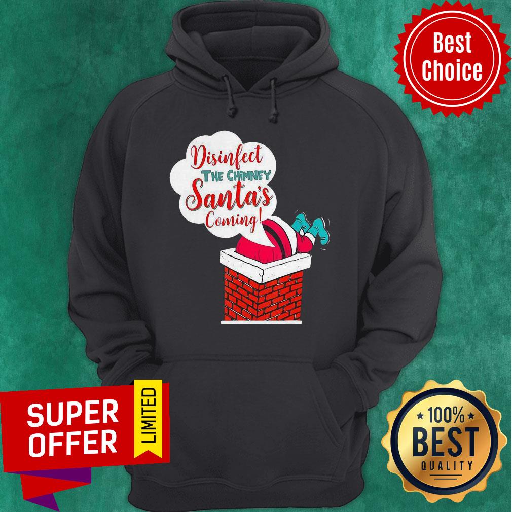 Top Disinfect The Chimney Santa’s Coming Quarantine Shirt - Image 3
