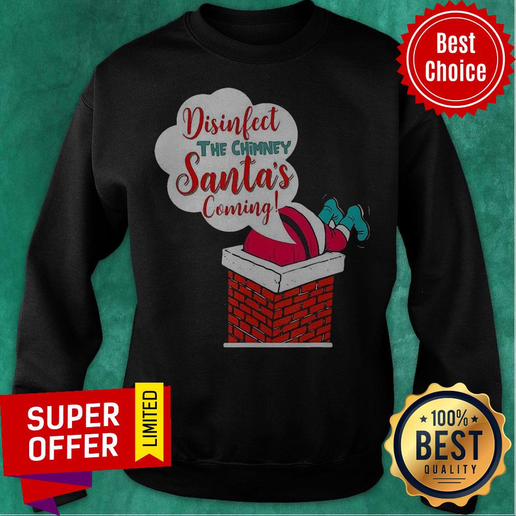 Top Disinfect The Chimney Santa’s Coming Quarantine Shirt - Image 2