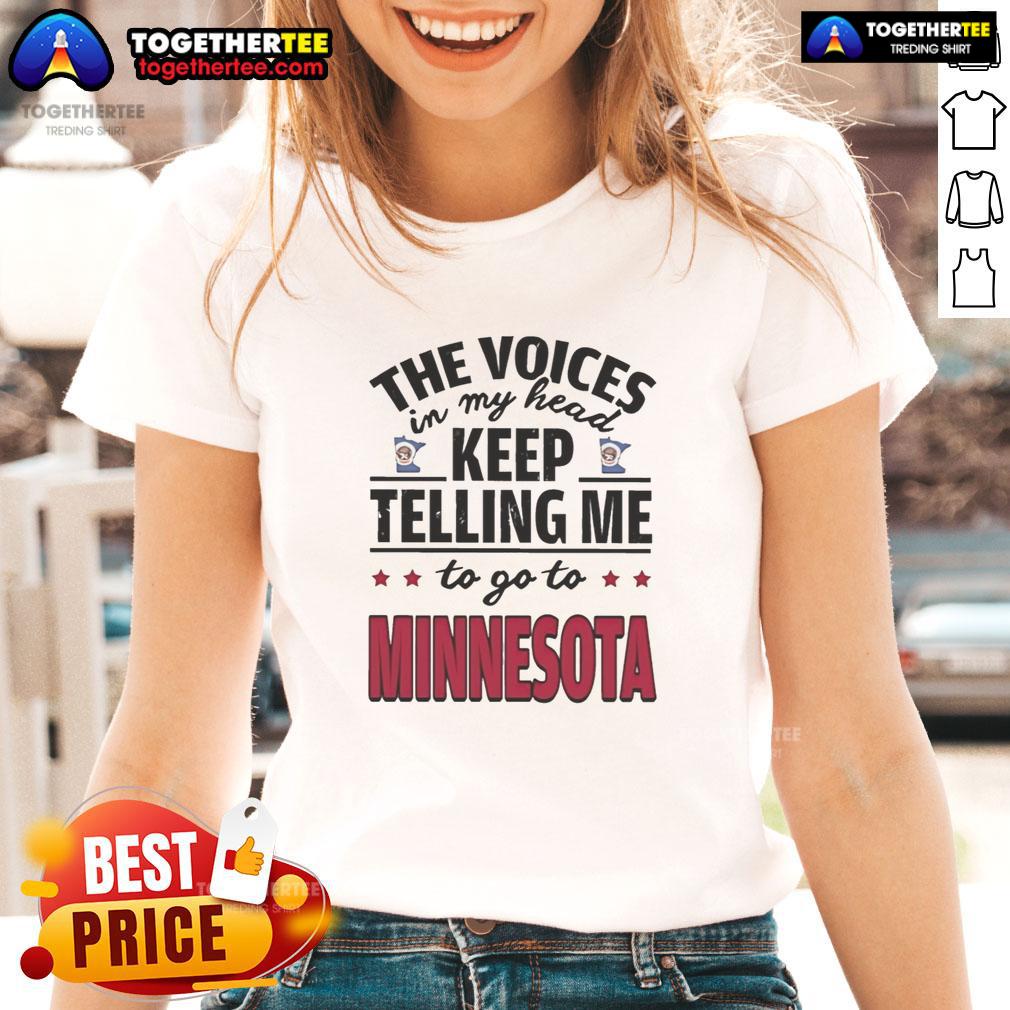 Hot The Voices In My Head Keep Telling Me To Go To Minnesota T-Shirt - Image 3