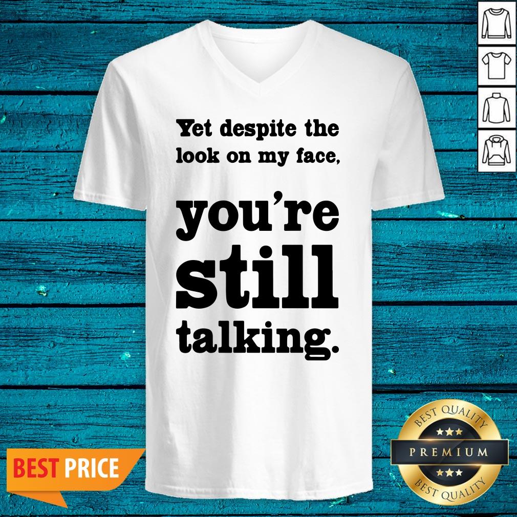 Cool Yet Despite The Look On My Face You're Still Talking Shirt - Image 4