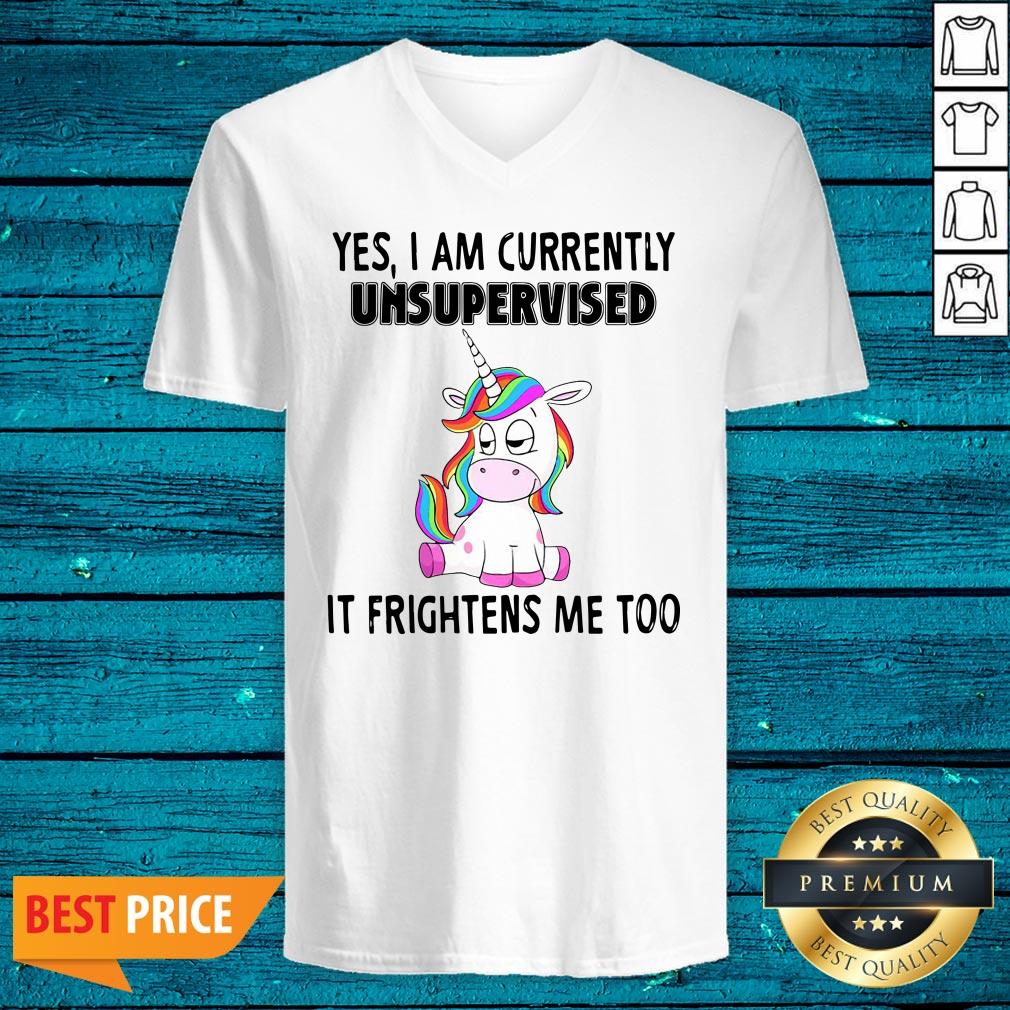 Cute Unicorn Yes I Am Currently Unsupervised It Frightens Me Too Shirt - Image 5