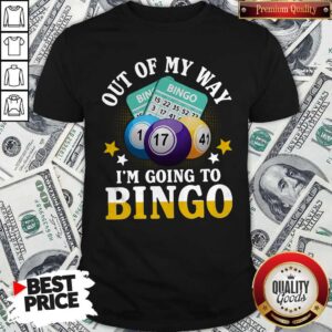 Funny Out Of My Way I’m Going To Bingo Shirt