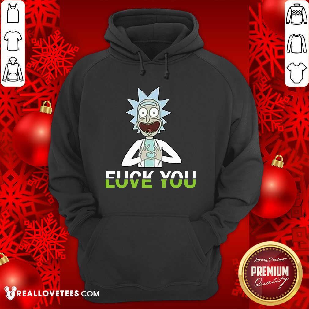 Hot Rick Sanchez Fuck You Love You Shirt - Image 3