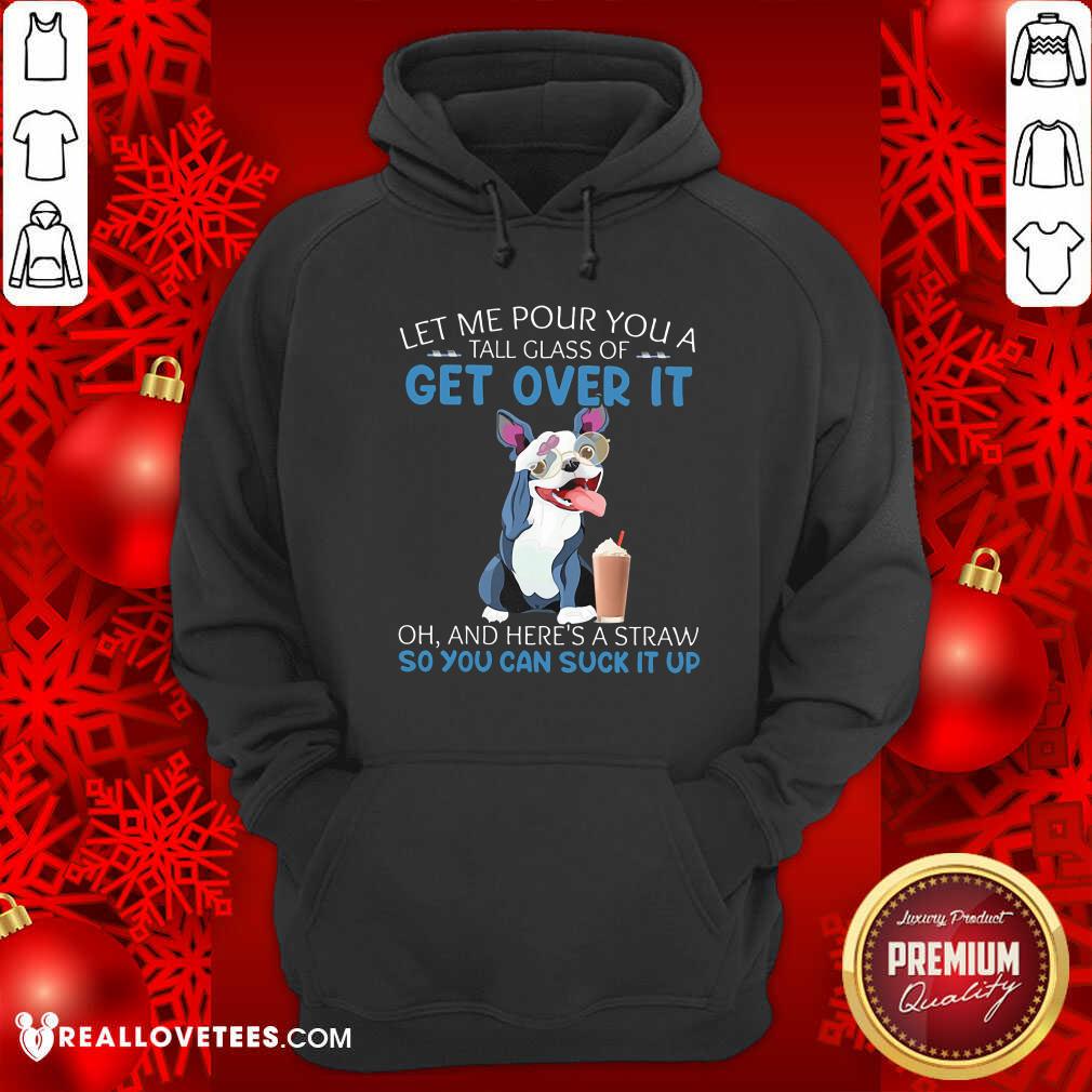 Let Me Pour You Get Over It Shirt - Image 2
