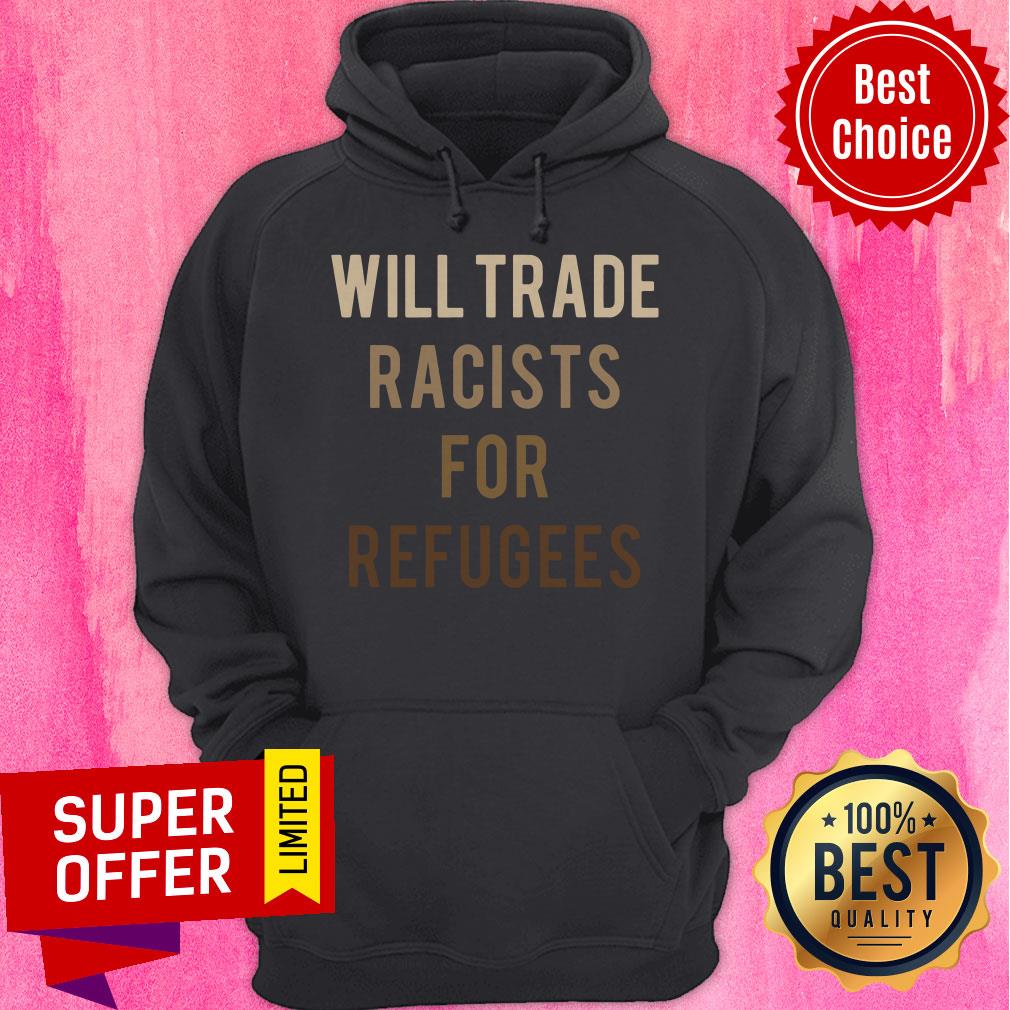 Official Will Trade Racists For Refugees Shirt - Image 3