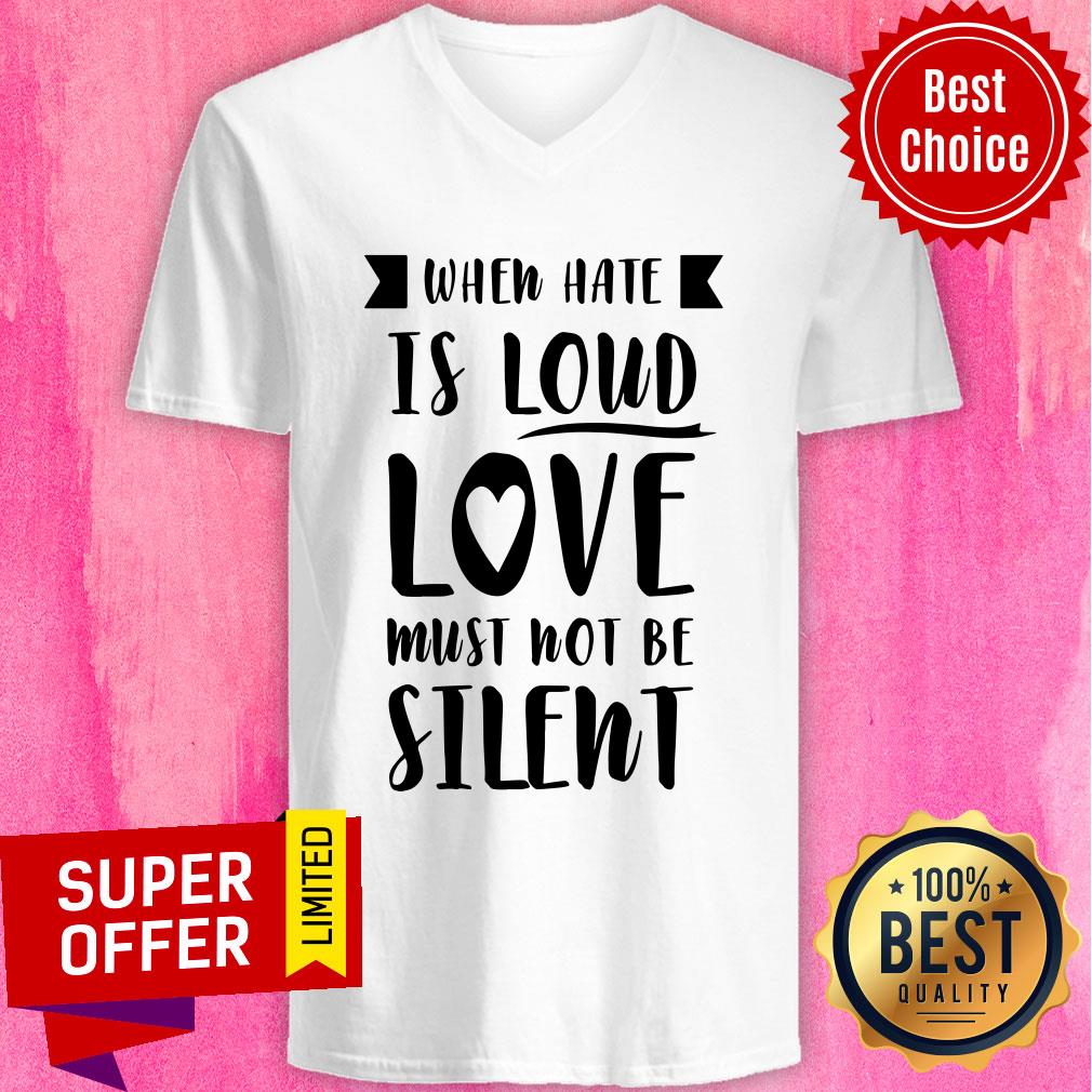 Premium When Have Is Loud Love Must Not Be Silent Shirt - Image 4