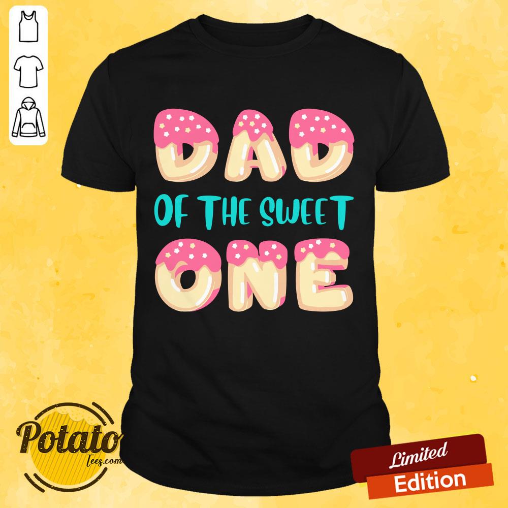 Dad Of The Sweet One Shirt