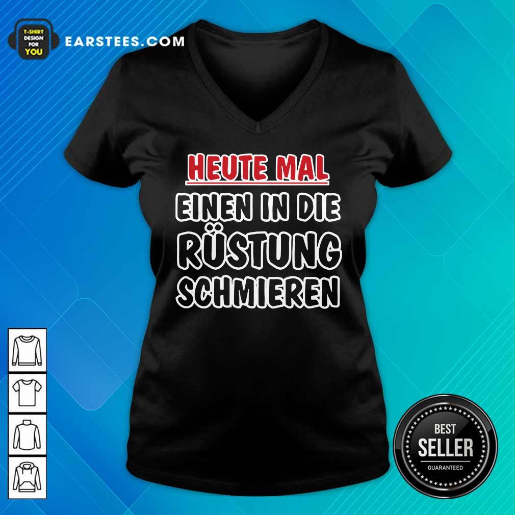 Heute Mal Einen In Die Rüstung Schmieren Shirt - Image 5