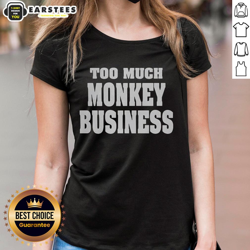 Premium Too Much Monkey Business T-Shirt - Image 3