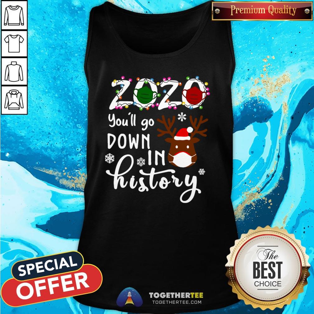 Happy 2020 You’ll Go Down In History Christmas Shirt - Image 3